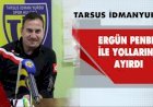 Tarsus İdmanyurdu, Ergün Penbe İle Yollarını Ayırdı
