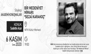 BİR MEDENİYET MİMARI: SEZAİ KARAKOÇ