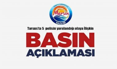 Mersin Valiliği’nden Tarsus’ta 5 polisin yaralandığı olaya ilişkin açıklama