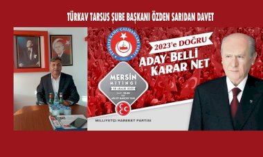 Türkav Tarsus Şube Başkanı Özden SARI' dan Davet