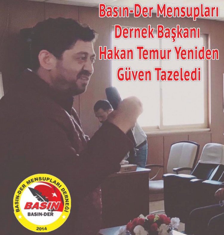 “BASIN-DER BAŞKANI  HAKAN TEMUR YENİDEN GÜVEN TAZELEDİ.”