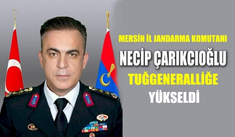 Mersin İl Jandarma  Komutanı  Necip  Çakırcıoğlu, Tuğgeneralliğe Yükseldi