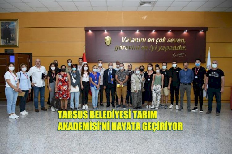 Tarsus Belediyesi Tarım Akademisi'ni Hayata Geçiriyor