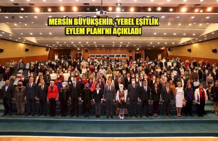 Mersin Büyükşehir, ‘Yerel  Eşitlik  Eylem Planı’nı  Açıkladı